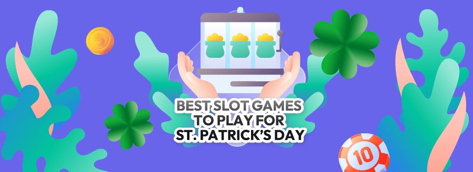 best slot fames for st patrick