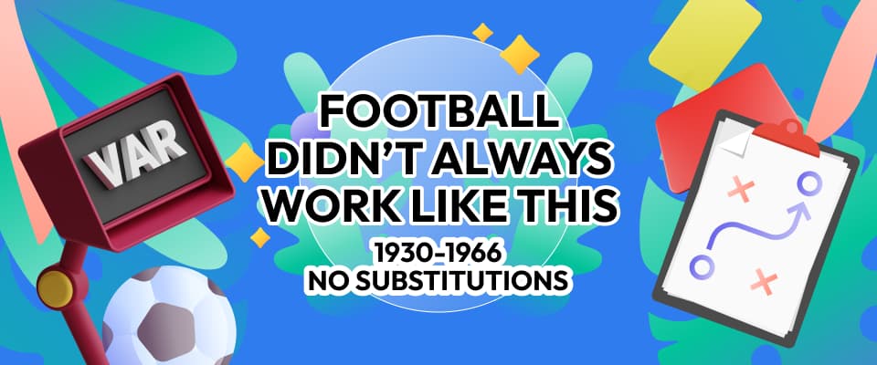 football-didnt-always-work-like-this-1930-1966-no-substitutions